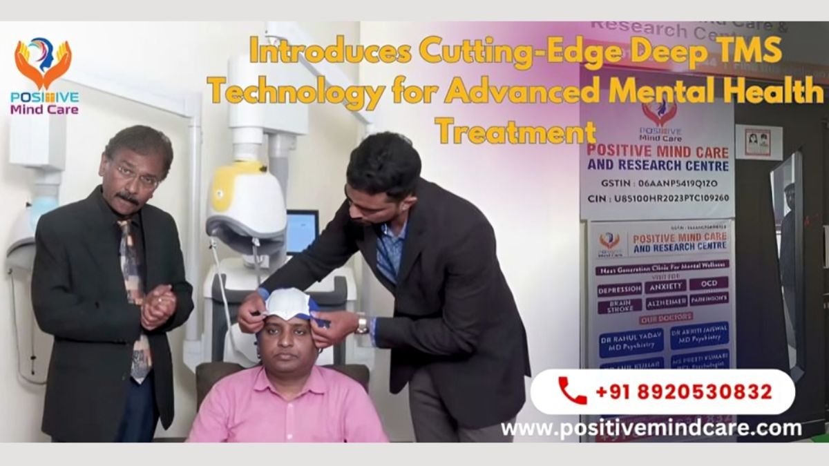 Positive Mind Care and Research Centre Introduces Cutting-Edge Deep TMS Technology for Advanced Mental Health Treatment