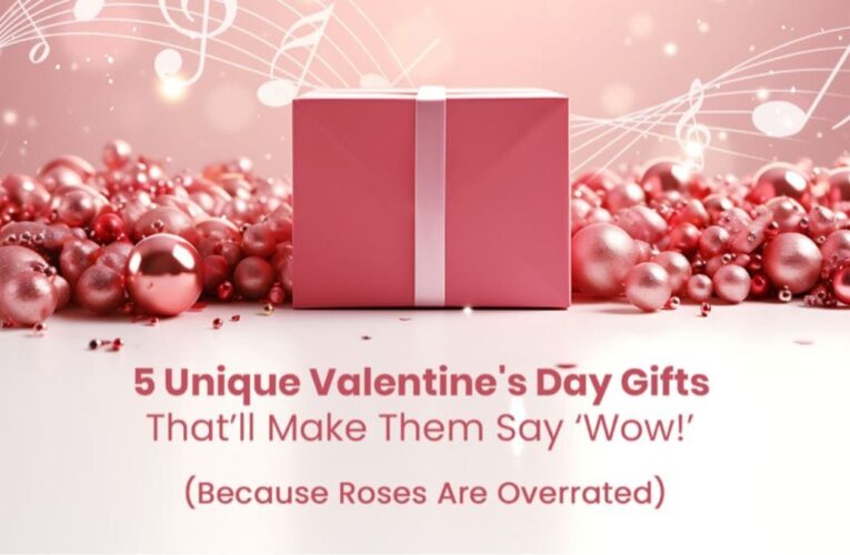 5 Unique Valentine’s Day Gifts That’ll Make Them Say ‘Wow’
