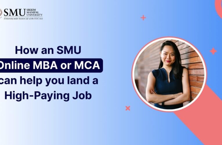 How an SMU Online MBA or MCA Can Help You Land a High-Paying Job