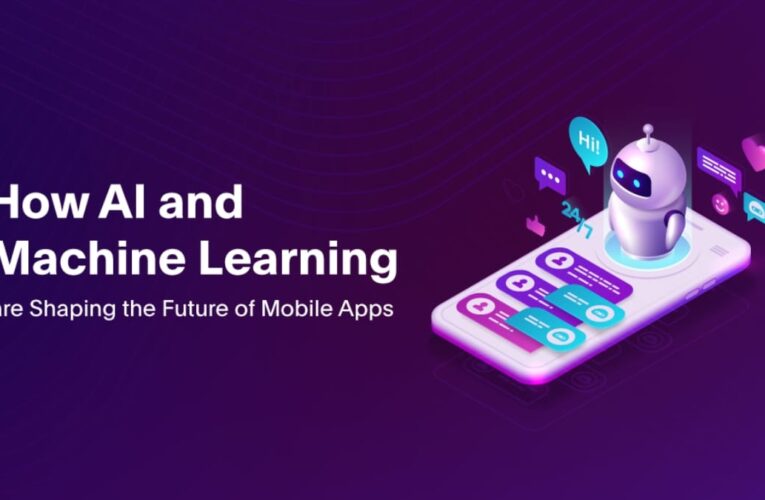 How AI and Machine Learning are Shaping the Future of Mobile Apps