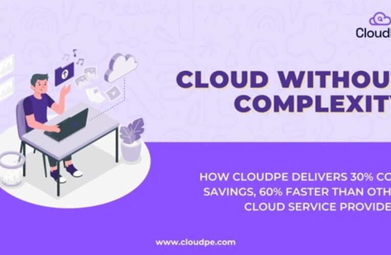 Cloud Without Complexity: How CloudPe Delivers 30 Percent Cost Savings, 60 Percent faster than other cloud service providers