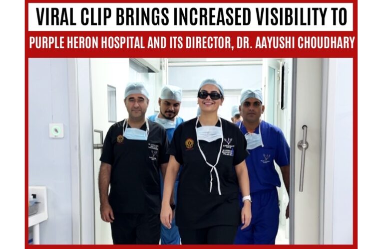 Viral Clip Brings Increased Visibility to Purple Heron Hospital and Its Director, Dr. Aayushi Choudhary