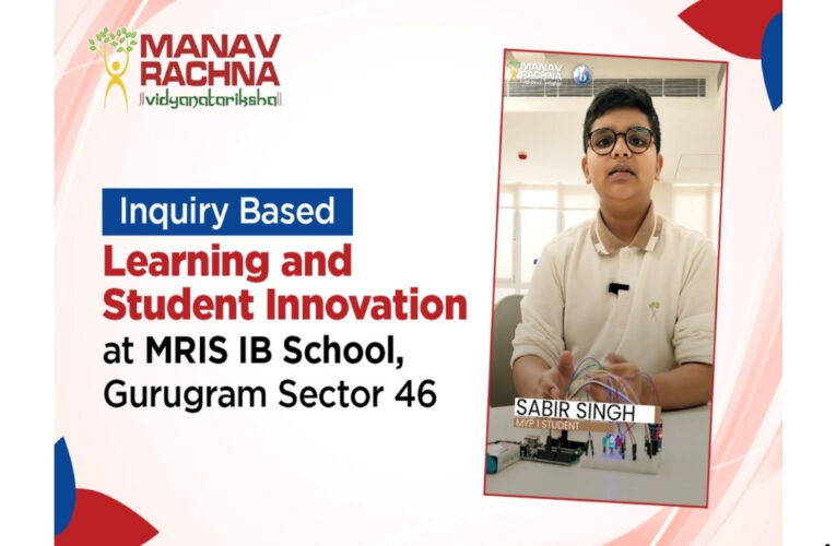Student Innovation at MRIS IB Sector 46 Gurugram Highlights the Power of Inquiry-Based Learning
