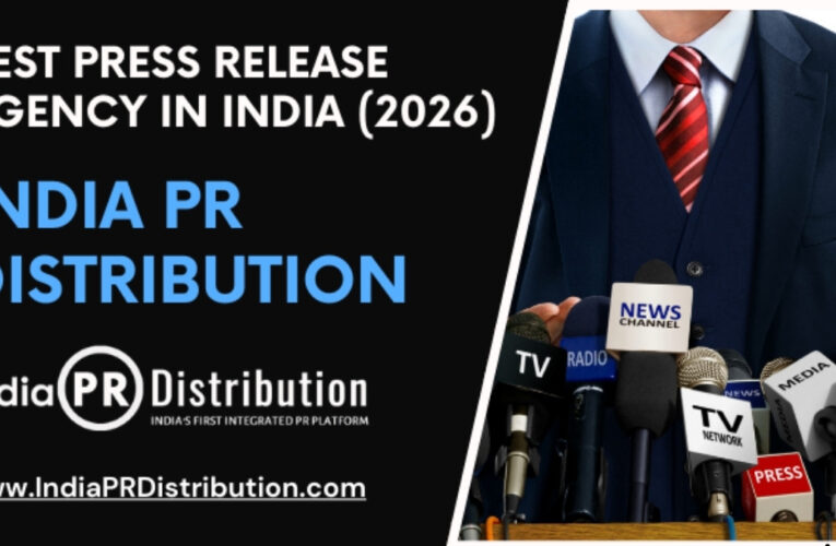 India PR Distribution – Best Press Release Agency in India (2026)