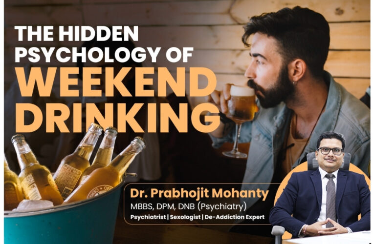 Psychiatrist Dr. Prabhojit Mohanty on Weekend Drinking, Really a Choice or a Coping Pattern?