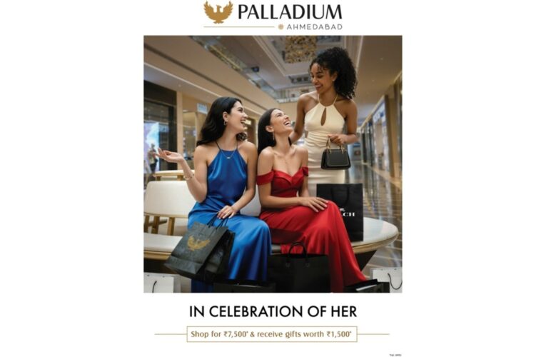 Palladium Ahmedabad Celebrates Women with ‘In Celebration of Her’ Shopping Festival – Women Shoppers Get Gifts Worth Rs 1500 on Shopping of Rs 7500