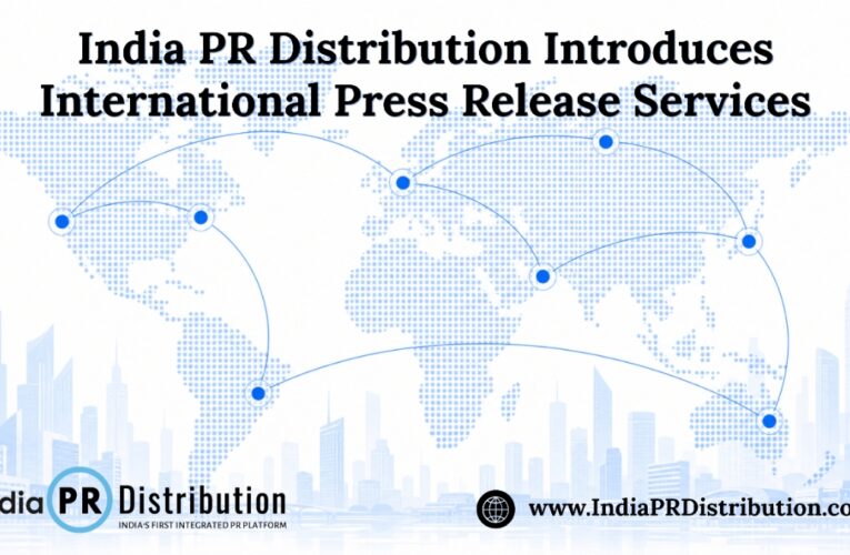 India PR Distribution Introduces International Press Release Services