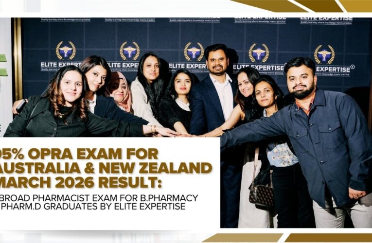 95 Percent  OPRA Exam for Australia and New Zealand March 2026 Result: Abroad Pharmacist Exam for B Pharmacy and PharmD Graduates by Elite Expertise