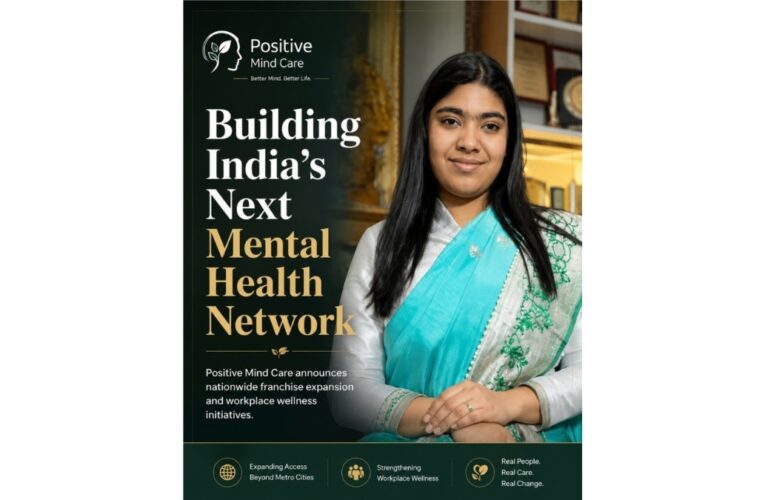 Beyond AI & Beyond Metro Cities: Employee Wellness and Nationwide Franchise Expansion Mark Positive Mind Care’s Bold New Chapter