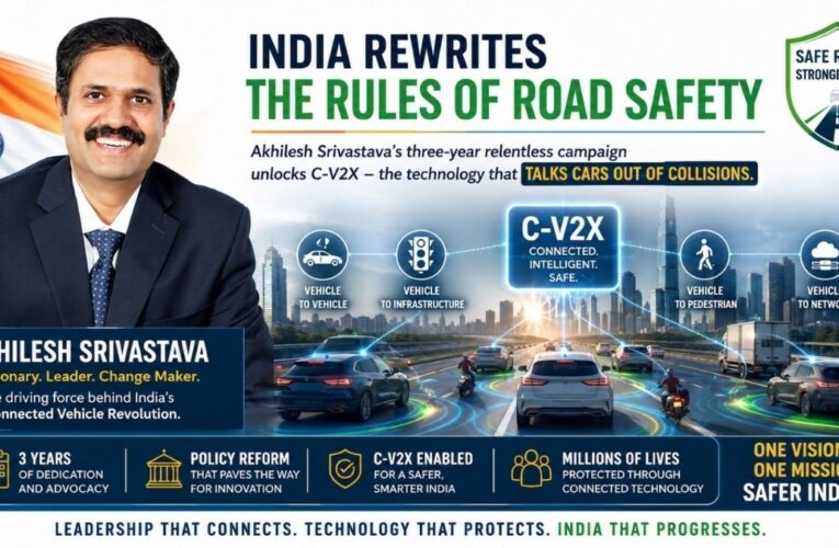 India Rewrites the Rules of Road Safety: Akhilesh Srivastava’s Three-Year Campaign Unlocks C-V2X, the Technology That Talks Cars Out of Collisions