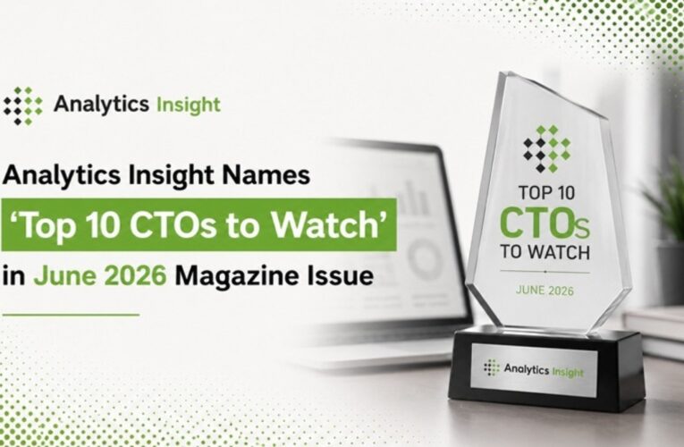 Analytics Insight Names ‘Top 10 CTOs to Watch’ in June 2026 Magazine Issue