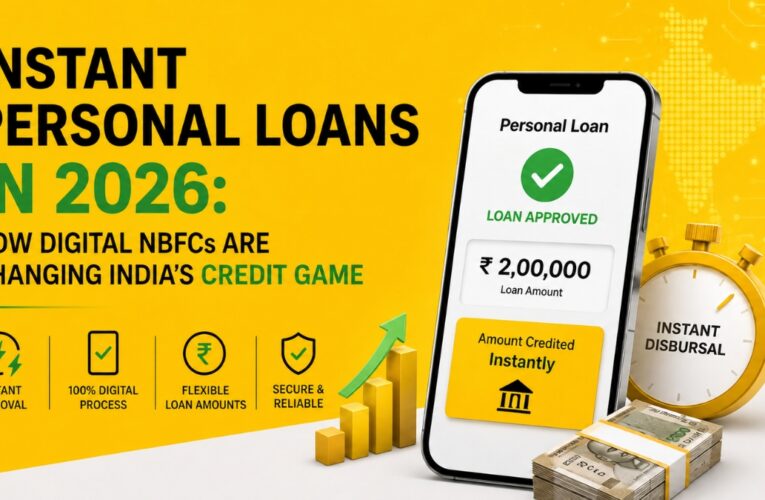 Instant Personal Loans in 2026: How Digital NBFCs Are Changing India’s Credit Game