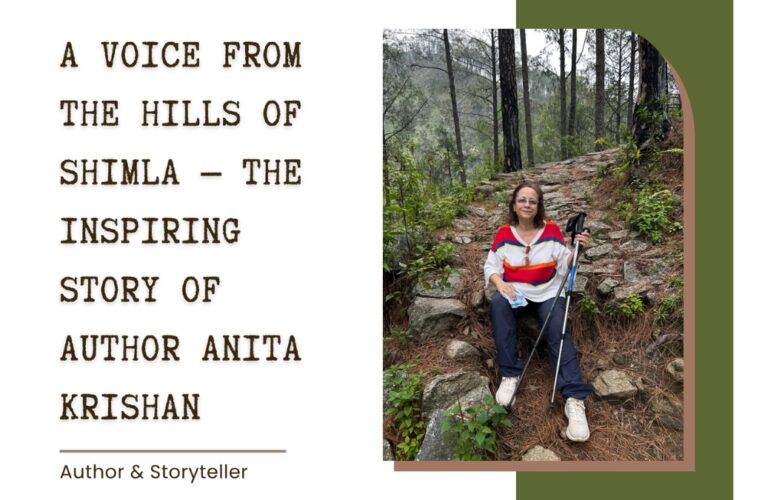 A Voice From The Hills Of Shimla — The Inspiring Story Of Author Anita Krishan