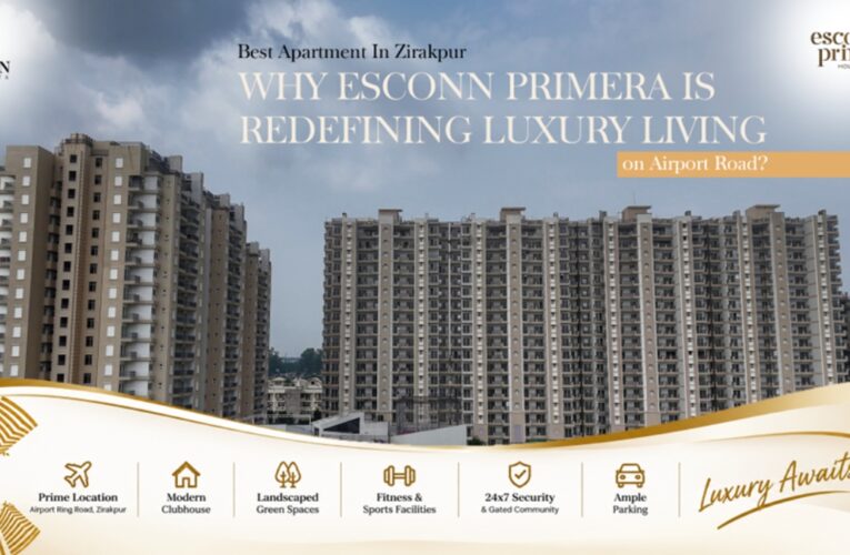 Best Apartments in Zirakpur: Why Escon Primera Is Redefining Luxury Living on Airport Road?